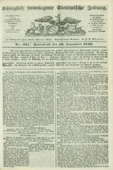 Königlich privilegirte Stettinische Zeitung. 1849, No. 221 (22 September) + dod.