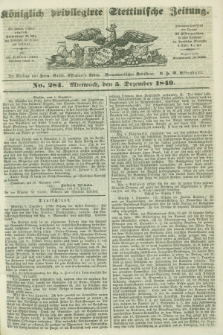 Königlich privilegirte Stettinische Zeitung. 1849, No. 284 (5 Dezember) + dod.