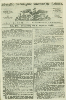 Königlich privilegirte Stettinische Zeitung. 1849, No. 285 (6 Dezember) + dod.