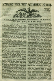 Königlich privilegirte Stettinische Zeitung. 1850, No. 102 (3 Mai) + dod.