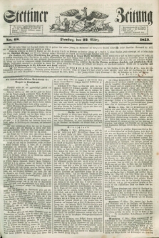 Stettiner Zeitung. 1853, No. 68 (22 März)
