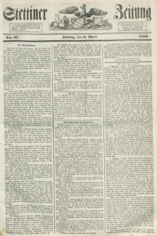 Stettiner Zeitung. 1853, No. 81 (8 April)