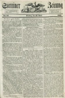 Stettiner Zeitung. 1853, No. 84 (12 April)