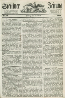 Stettiner Zeitung. 1853, No. 87 (15 April)