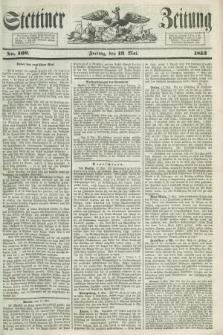 Stettiner Zeitung. 1853, No. 109 (13 Mai)