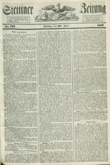 Stettiner Zeitung. 1853, No. 132 (10 Juni)
