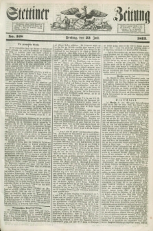 Stettiner Zeitung. 1853, No. 168 (22 Juli)