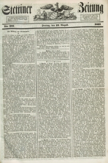 Stettiner Zeitung. 1853, No. 186 (12 August)