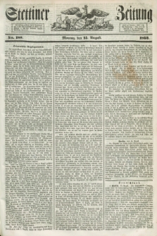 Stettiner Zeitung. 1853, No. 188 (15 August)