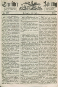Stettiner Zeitung. 1853, No. 240 (14 Oktober)