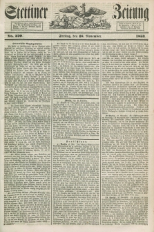 Stettiner Zeitung. 1853, No. 270 (18 November)