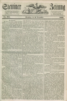 Stettiner Zeitung. 1853, No. 285 (6 Dezember)