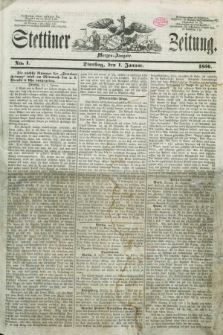 Stettiner Zeitung. 1856, No. 1 (1 Januar) - Morgen-Ausgabe