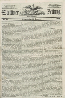Stettiner Zeitung. 1856, No. 25 (16 Januar) - Morgen-Ausgabe