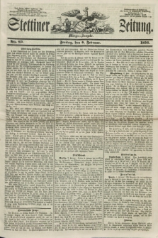 Stettiner Zeitung. 1856, No. 65 (8 Februar) - Morgen-Ausgabe