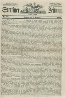Stettiner Zeitung. 1856, No. 66 (8 Februar) - Abend-Ausgabe