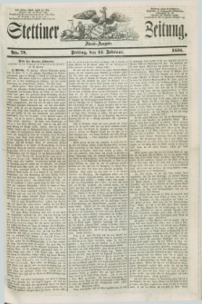 Stettiner Zeitung. 1856, No. 78 (15 Februar) - Abend-Ausgabe