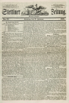 Stettiner Zeitung. 1856, No. 81 (17 Februar) - Morgen-Ausgabe