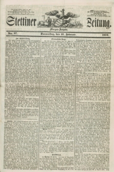 Stettiner Zeitung. 1856, No. 87 (21 Februar) - Morgen-Ausgabe