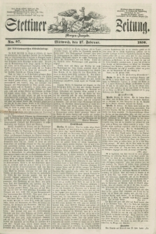 Stettiner Zeitung. 1856, No. 97 (27 Februar) - Morgen-Ausgabe