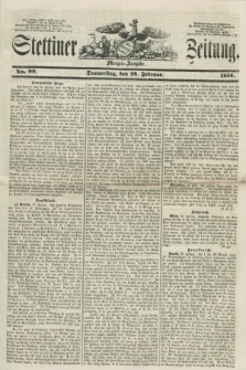Stettiner Zeitung. 1856, No. 99 (28 Februar) - Morgen-Ausgabe