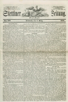 Stettiner Zeitung. 1856, No. 109 (5 März) - Morgen-Ausgabe