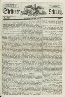 Stettiner Zeitung. 1856, No. 129 (16 März) - Morgen-Ausgabe