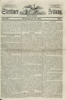 Stettiner Zeitung. 1856, No. 135 (20 März) - Morgen-Ausgabe