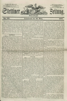 Stettiner Zeitung. 1856, No. 138 (22 März) - Abend-Ausgabe