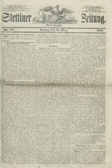 Stettiner Zeitung. 1856, No. 150 (31 März) - Abend-Ausgabe