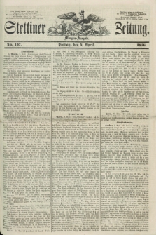 Stettiner Zeitung. 1856, No. 157 (4 April) - Morgen-Ausgabe + dod.
