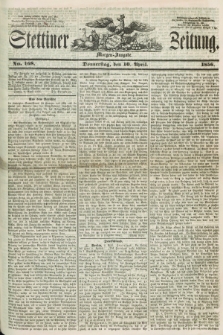 Stettiner Zeitung. 1856, No. 168 (10 April) - Morgen-Ausgabe + dod.