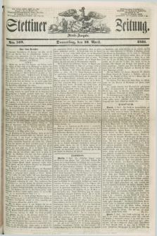 Stettiner Zeitung. 1856, No. 169 (10 April) - Abend-Ausgabe