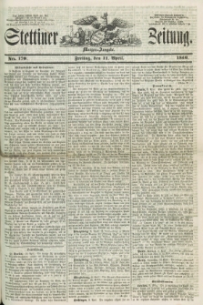 Stettiner Zeitung. 1856, No. 170 (11 April) - Morgen-Ausgabe