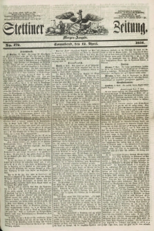 Stettiner Zeitung. 1856, No. 172 (12 April) - Morgen-Ausgabe
