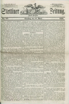 Stettiner Zeitung. 1856, No. 177 (15 April) - Abend-Ausgabe