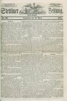 Stettiner Zeitung. 1856, No. 183 (19 April) - Abend-Ausgabe