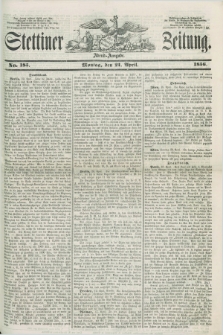 Stettiner Zeitung. 1856, No. 185 (21 April) - Abend-Ausgabe