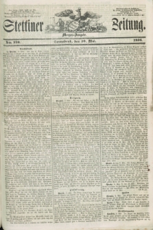 Stettiner Zeitung. 1856, No. 216 (10 Mai) - Morgen-Ausgabe