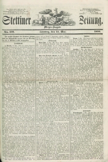 Stettiner Zeitung. 1856, No. 218 (11 Mai) - Morgen-Ausgabe + dod.
