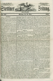 Stettiner Zeitung. 1856, No. 229 (19 Mai) - - Abend-Ausgabe