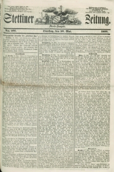 Stettiner Zeitung. 1856, No. 231 (20 Mai) - Abend-Ausgabe