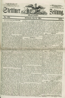 Stettiner Zeitung. 1856, No. 232 (21 Mai) - Morgen-Ausgabe