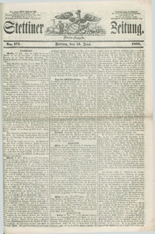 Stettiner Zeitung. 1856, No. 273 (13 Juni) - Abend-Ausgabe