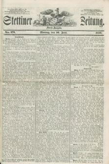 Stettiner Zeitung. 1856, No. 278 (16 Juni) - Abend-Ausgabe