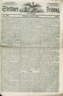 Stettiner Zeitung. 1856, No. 282 (18 Juni) - Abend-Ausgabe