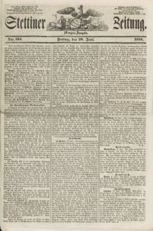 Stettiner Zeitung. 1856, No. 285 (20 Juni) - Morgen-Ausgabe