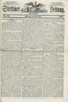 Stettiner Zeitung. 1856, No. 286 (20 Juni) - Abend-Ausgabe
