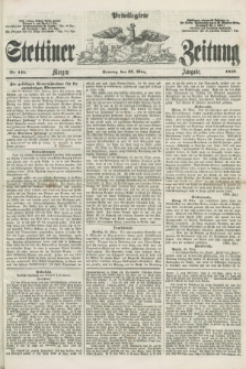 Privilegirte Stettiner Zeitung. 1859, No. 145 (27 März) - Morgen-Ausgabe
