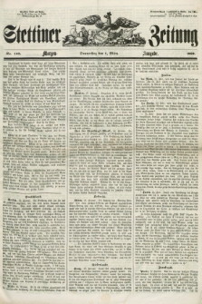 Stettiner Zeitung. [Jg. 105], No. 103 (1 März 1860) - Morgen-Ausgabe
